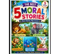THE BEST 5 MORAL STORIES FOR KIDS: SHORT STORIES WITH POWERFUL LIFE LESSONS