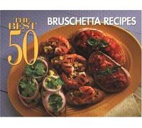 The Best 50 Bruschetta Recipes
