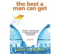 The Best a Man Can Get John O'Farrell (Auteur)