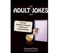 The Best Adult Jokes Ever: Uncensored Humor