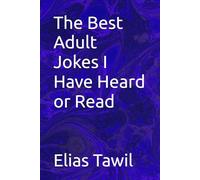 The Best Adult Jokes I Have Heard or Read