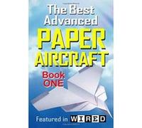 The Best Advanced Paper Aircraft Book 1: Long Distance Gliders, Performance Paper Airplanes, and Gliders with Landing Gear: Volume 1 Morris, Carmel D (Auteur)