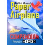 The Best Advanced Paper Airplane Compendium (Color Edition)