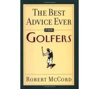 The Best Advice Ever for Golfers Robert McCord (Auteur)