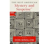 The Best American Mystery and Suspense 2025: An Anthology of Premier Short Fiction Selected by Don Winslow