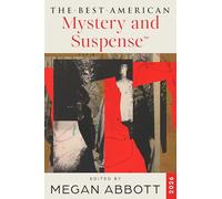 The Best American Mystery and Suspense 2026: The Year's Best Crime Fiction Selected by Edgar Award Winner Megan Abbott