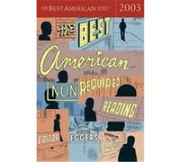 The Best American Nonrequired Reading 2003, BEST AMERICAN NONREQUIRED READING Dave Eggers (Auteur)