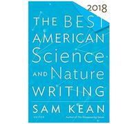 The Best American Science And Nature Writing 2018