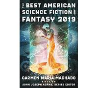 The Best American Science Fiction and Fantasy 2019