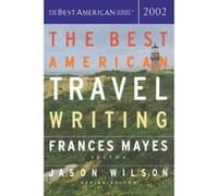 The Best American Travel Writing 2002, BEST AMERICAN TRAVEL WRITING