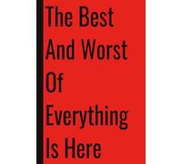 The Best And Worst Of Everything Is Here: 110 Blank Pages | 6x9Inches | Funny Notebook Gift Ideas, Sarcastic Saying Work Gag Gift for, Girls, Office Employees, Boss, Coworkers, Colleagues, Best Friend