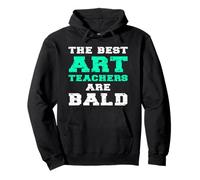 The Best Art Teachers are Bald Funny Joke Citation Phrase Sweat à Capuche