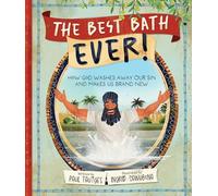 The Best Bath Ever!: How God Washes Away Our Sin and Makes Us Brand New