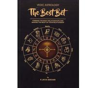 The Best Bet: Forming the Right Relationships and Making the Most of Your Relationship (Vedic Astrology)