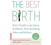 The Best Birth Armin Brott, Sarah Mcmoyler (Auteur)