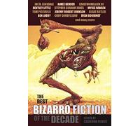 The Best Bizarro Fiction Of The Decade