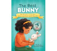 The Best Bunny: The Adventures of Lil Shen and Her Inspirational Sidekick Bunny Best