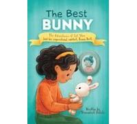 The Best Bunny: The Adventures Of Lil Shen And Her Inspirational Sidekick Bunny Best