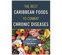 The Best Caribbean Foods To Combat Chronic Diseases