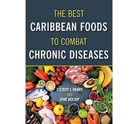 The Best Caribbean Foods To Combat Chronic Diseases