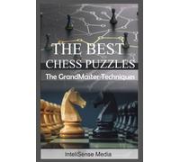 The Best Chess Puzzles: The Grand Masters Techniques