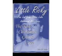 The Best Christmas Gift Is Love: Little Ricky The Lad From Otter Lake Adolescent Adventures