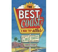 The Best Coast: A Road Trip Atlas: Illustrated Adventures along the West Coasts Historic Highways (Travel Guide to Washington, Oregon, California & PCH)