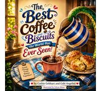 The Best Coffee and Biscuits the World Has Ever Seen