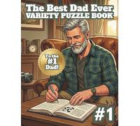 The Best Dad Ever: Variety Puzzle Book: Fun Brain Games and Puzzles for Men. Featuring Word Searches, Sudokus, Mazes, Scrambles & Crosswords!