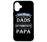 The Best Dads Get Promoted to Papa Father's Day New Grandpa Coque pour iPhone 16 Plus