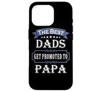 The Best Dads Get Promoted to Papa Father's Day New Grandpa Coque pour iPhone 16 Pro