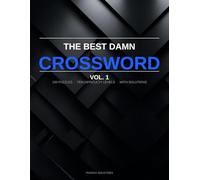 The Best Damn Crossword Book Vol. 1: 100 Uniquely Themed Puzzles, Ten Difficulty Levels, With Solutions