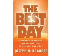 The Best Day: A Memoir of Finding Joy, Inspiration, Resilience, and Hope