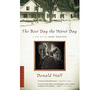 The Best Day the Worst Day: Life With Jane Kenyon