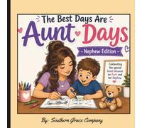 The Best Days Are Aunt Days - Nephew Edition: A Heartwarming Coloring Book Celebrating the Special Bond Between Aunts and Nephews for Boys Ages 4+