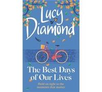 The Best Days of Our Lives by Lucy Diamond Lucy Diamond (Auteur)