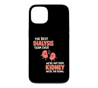 The Best Dialysis Team Ever We're Not Even Kidney Coque pour iPhone 13