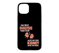 The Best Dialysis Team Ever We're Not Even Kidney Coque pour iPhone 15 Plus
