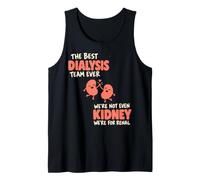 The Best Dialysis Team Ever We're Not Even Kidney Débardeur
