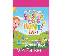 The Best Easter Egg Hunt Ever 2: Activity Book - Crosswords, Puzzles, Dot to Dot, Coloring and so much more