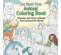 The Best Ever Animal Coloring Book: Discover and Color Animals from Around the World