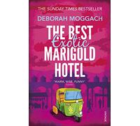 The Best Exotic Marigold Hotel: The classic feel-good Sunday Times Bestselling novel