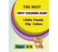 The best First Coloring Book: little hands big colors: The best "First Coloring Book" Age 3 to 5 little hands big colors