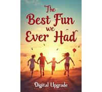 The Best Fun We Ever Had: A Heartfelt Story of Family, Love, and the Bonds That Shape Us