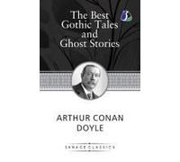 The Best Gothic Tales And Ghost Stories Of Sir Arthur Conan Doyle