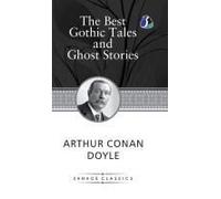 The Best Gothic Tales And Ghost Stories Of Sir Arthur Conan Doyle (Deluxe Hardcover Book)