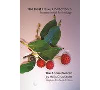The Best Haiku Collection 5: International Anthology: The Annual Search by HaikuCrush.com