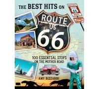 The Best Hits on Route 66 : 100 Essential Stops on the Mother Road - [Version Originale] Amy Bizzarri (Auteur)