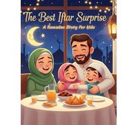 The Best Iftar Surprise: A Ramadan story for kids: A Heartwarming Islamic Story about Family, Patience, and Faith During Ramadan