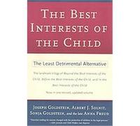 The Best Interests of the Child Albert J. Solnit, Anna Freud, Sonja Goldstein (Auteur)